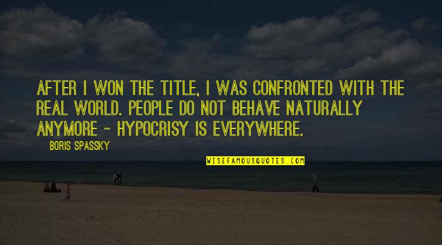 After World Quotes By Boris Spassky: After I won the title, I was confronted After World Quotes By Boris Spassky: After I won the title, I was confronted