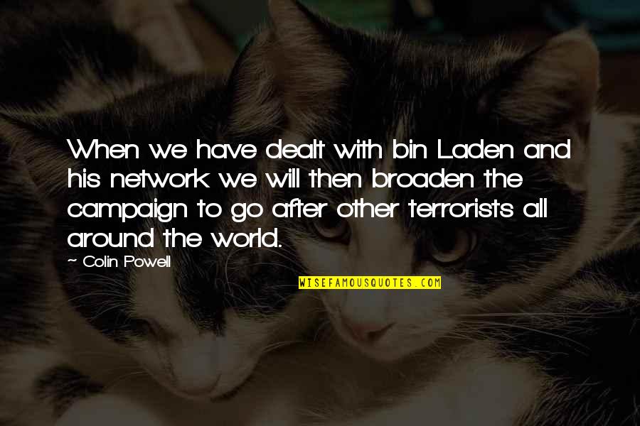 After World Quotes By Colin Powell: When we have dealt with bin Laden and After World Quotes By Colin Powell: When we have dealt with bin Laden and