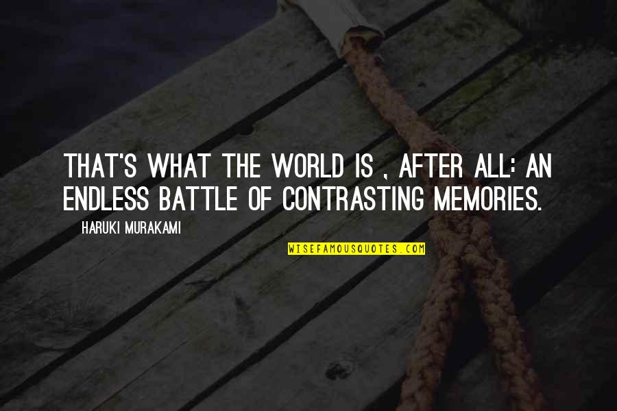 After World Quotes By Haruki Murakami: That's what the world is , after all: