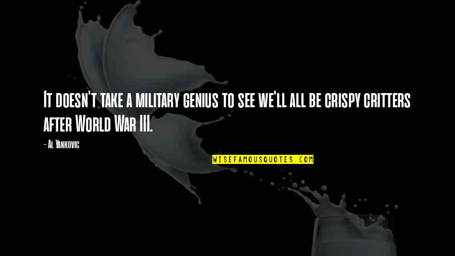 After World War 2 Quotes By Al Yankovic: It doesn't take a military genius to see After World War 2 Quotes By Al Yankovic: It doesn't take a military genius to see