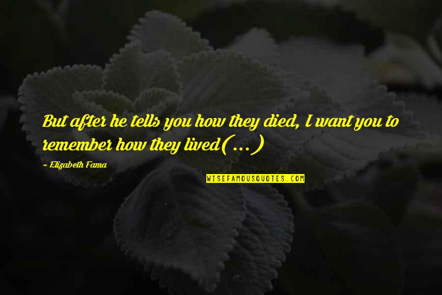 After You Died Quotes By Elizabeth Fama: But after he tells you how they died,