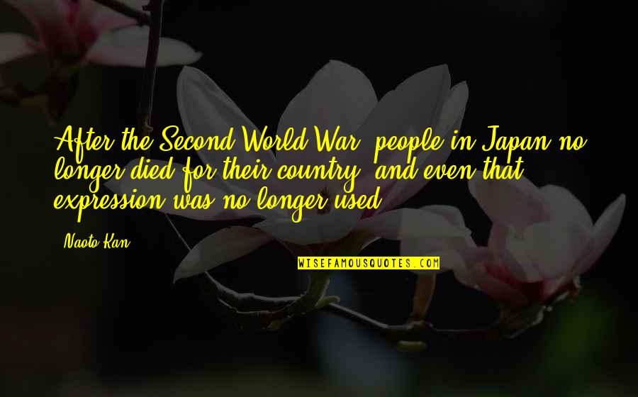 After You Died Quotes By Naoto Kan: After the Second World War, people in Japan