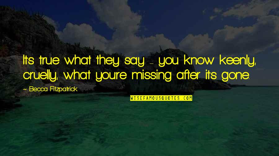 After You'd Gone Quotes By Becca Fitzpatrick: It's true what they say - you know After You'd Gone Quotes By Becca Fitzpatrick: It's true what they say - you know