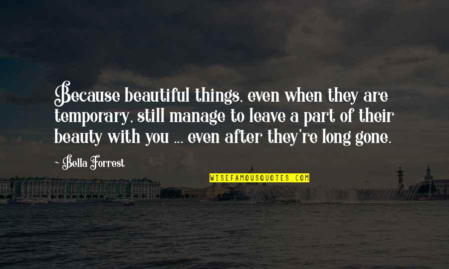 After You'd Gone Quotes By Bella Forrest: Because beautiful things, even when they are temporary, After You'd Gone Quotes By Bella Forrest: Because beautiful things, even when they are temporary,