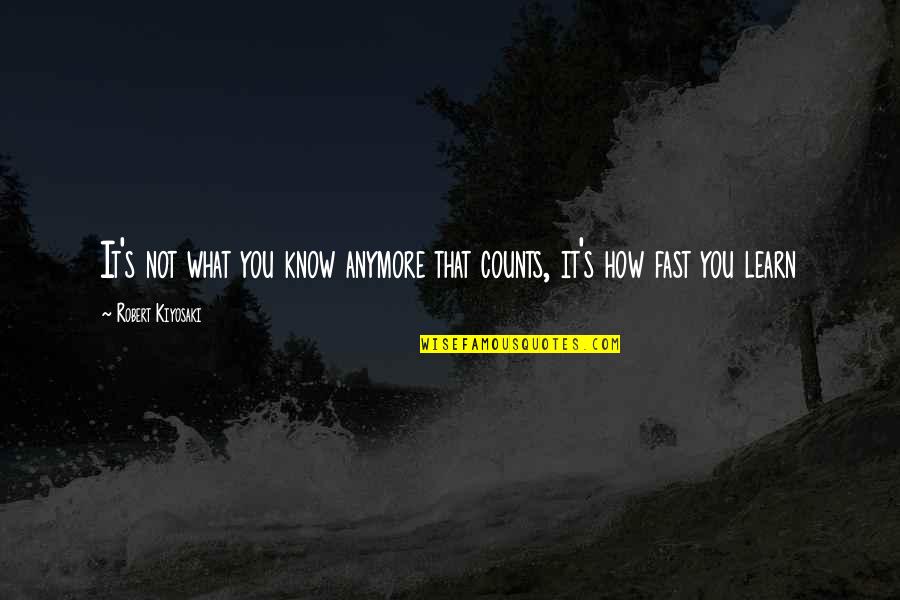 Afterburn Carowinds Quotes By Robert Kiyosaki: It's not what you know anymore that counts,
