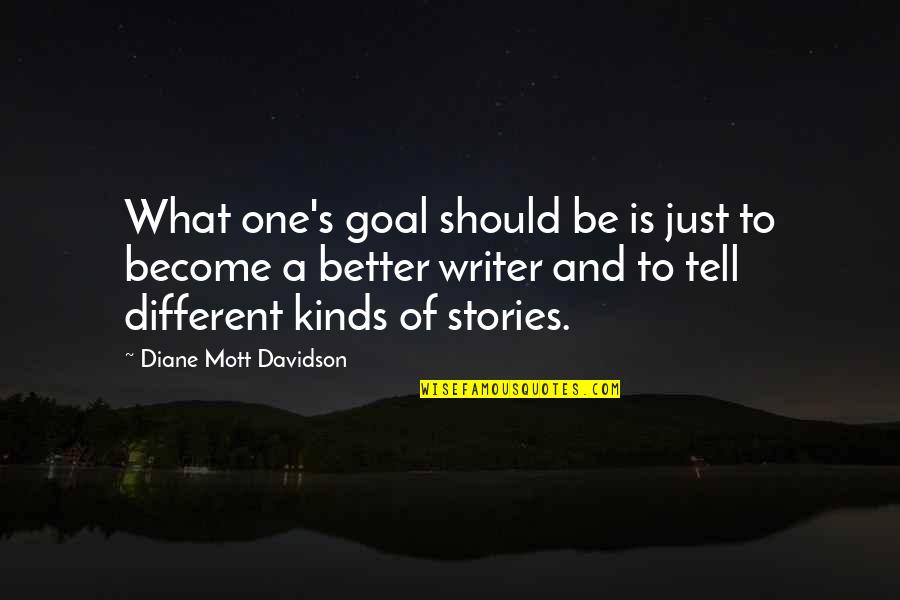 Afterhe Quotes By Diane Mott Davidson: What one's goal should be is just to Afterhe Quotes By Diane Mott Davidson: What one's goal should be is just to