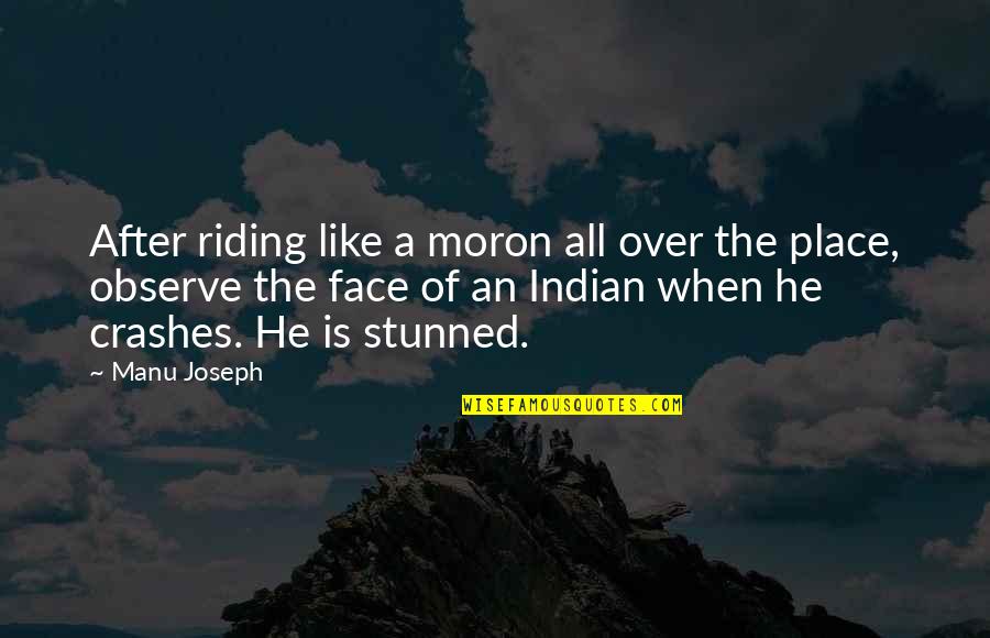 After'im Quotes By Manu Joseph: After riding like a moron all over the