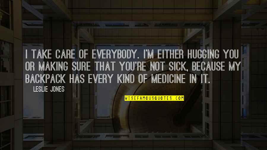 Afterimage Quotes By Leslie Jones: I take care of everybody. I'm either hugging