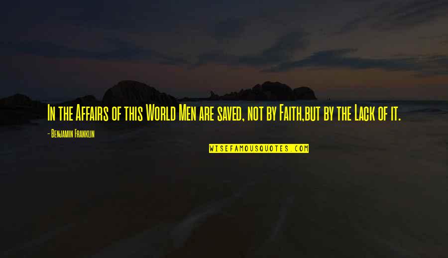 Afterlife Memorable Quotes By Benjamin Franklin: In the Affairs of this World Men are Afterlife Memorable Quotes By Benjamin Franklin: In the Affairs of this World Men are