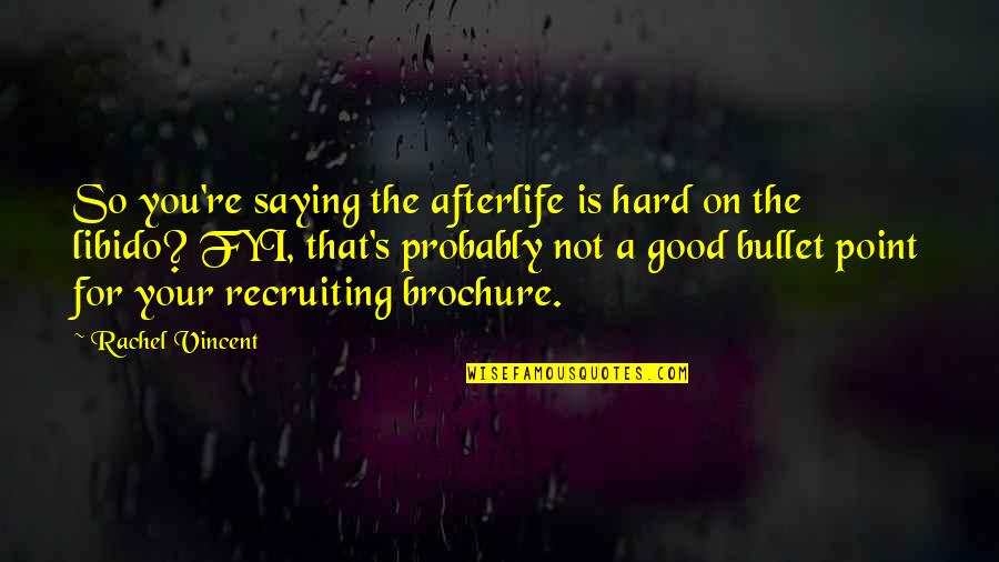 Afterlife's Quotes By Rachel Vincent: So you're saying the afterlife is hard on