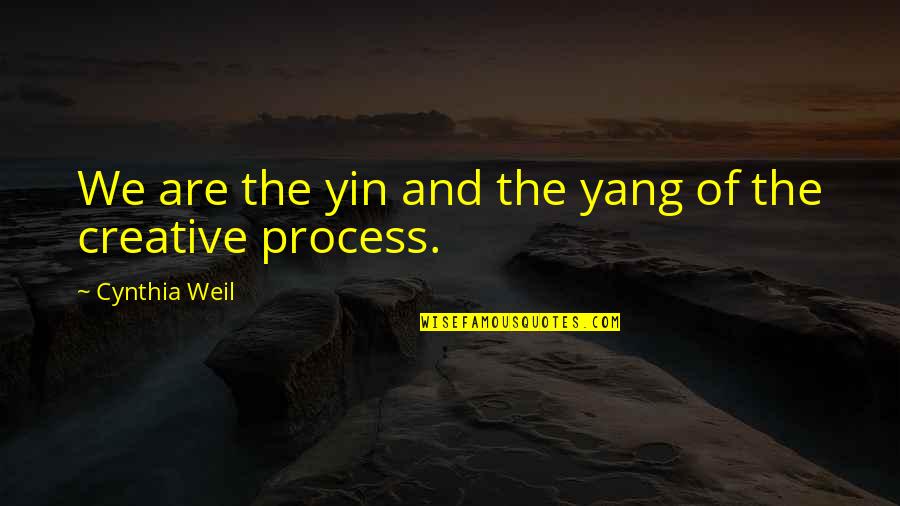 Afterlives Quotes By Cynthia Weil: We are the yin and the yang of Afterlives Quotes By Cynthia Weil: We are the yin and the yang of