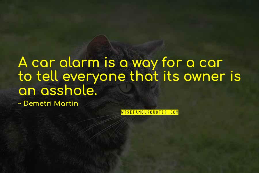 Aftermarket Quotes By Demetri Martin: A car alarm is a way for a