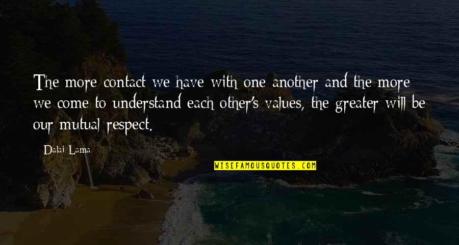 Afternoon Humor Quotes By Dalai Lama: The more contact we have with one another Afternoon Humor Quotes By Dalai Lama: The more contact we have with one another
