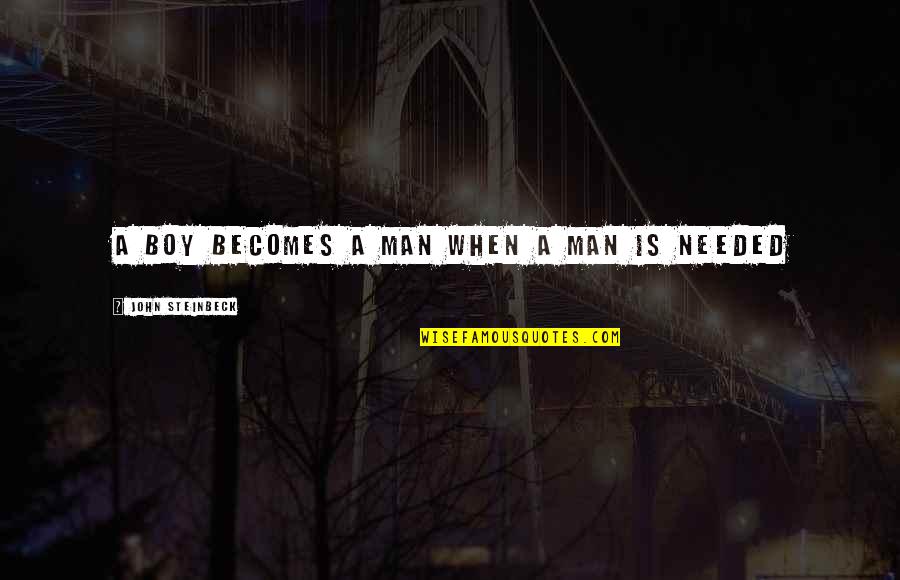 Afternoon Humor Quotes By John Steinbeck: A boy becomes a man when a man Afternoon Humor Quotes By John Steinbeck: A boy becomes a man when a man