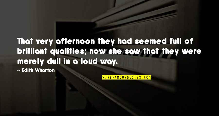 Afternoon In Quotes By Edith Wharton: That very afternoon they had seemed full of
