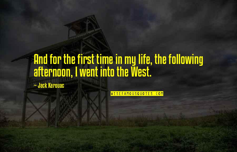 Afternoon In Quotes By Jack Kerouac: And for the first time in my life,