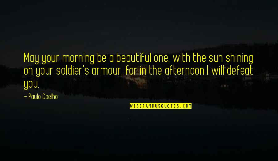 Afternoon In Quotes By Paulo Coelho: May your morning be a beautiful one, with