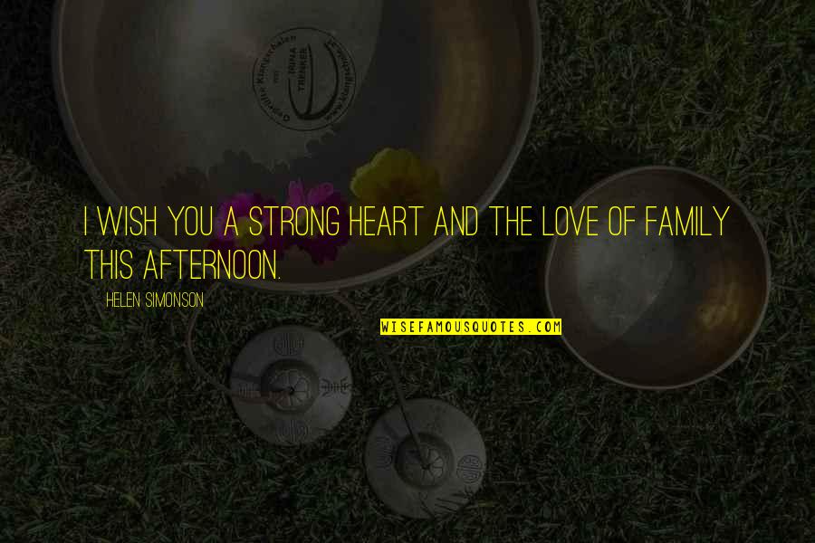 Afternoon Love Quotes By Helen Simonson: I wish you a strong heart and the