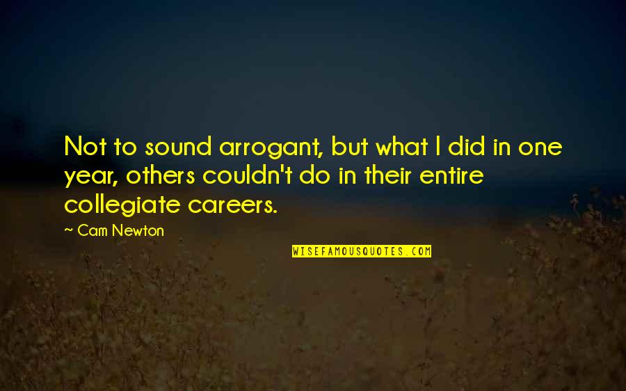 Afternoon Text Message Quotes By Cam Newton: Not to sound arrogant, but what I did Afternoon Text Message Quotes By Cam Newton: Not to sound arrogant, but what I did