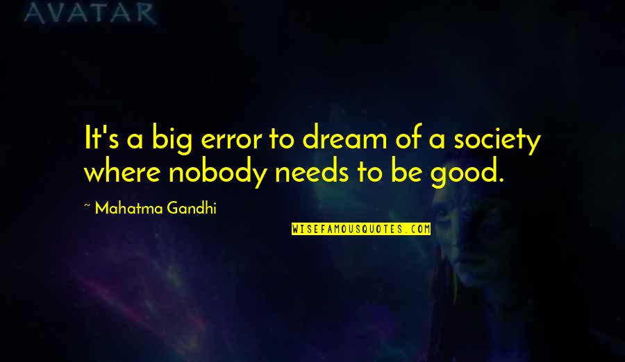 Aftershave Purpose Quotes By Mahatma Gandhi: It's a big error to dream of a