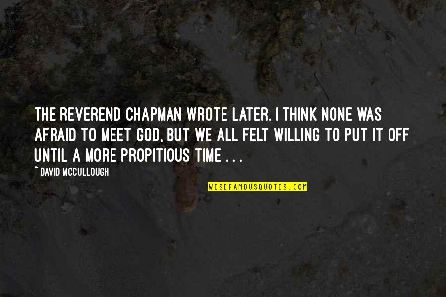 Aftershave Quotes By David McCullough: The Reverend Chapman wrote later. I think none Aftershave Quotes By David McCullough: The Reverend Chapman wrote later. I think none