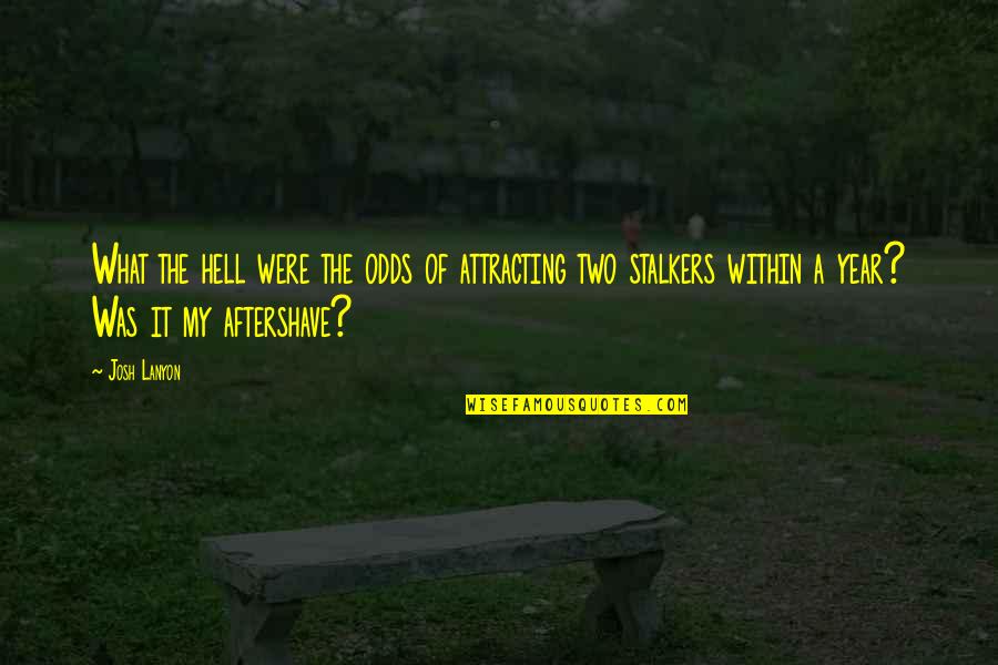Aftershave Quotes By Josh Lanyon: What the hell were the odds of attracting Aftershave Quotes By Josh Lanyon: What the hell were the odds of attracting