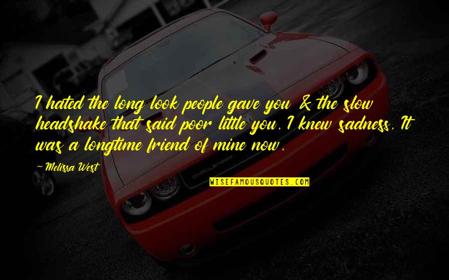 Aftertasteof Quotes By Melissa West: I hated the long look people gave you Aftertasteof Quotes By Melissa West: I hated the long look people gave you