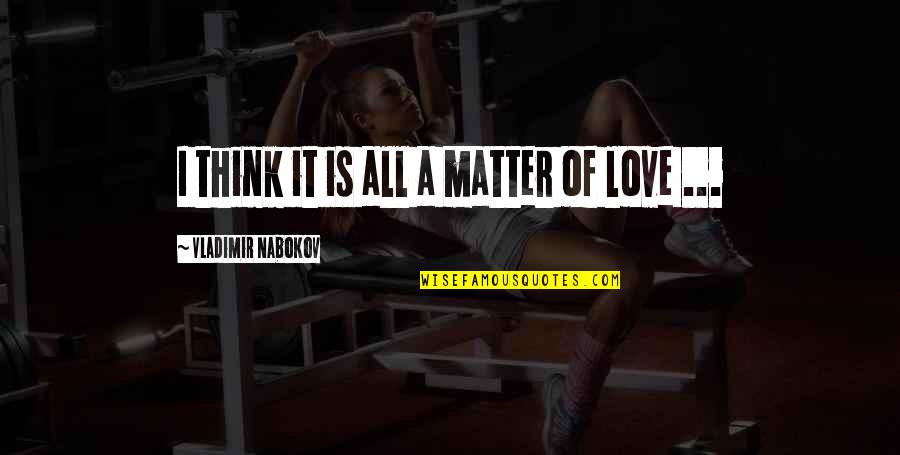 Aftertasteof Quotes By Vladimir Nabokov: I think it is all a matter of Aftertasteof Quotes By Vladimir Nabokov: I think it is all a matter of