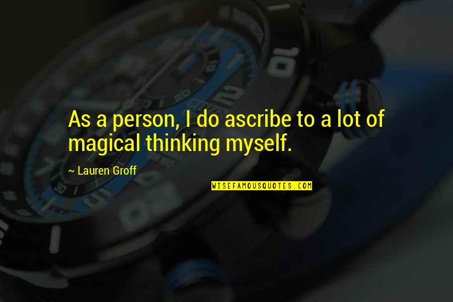 Afterthoughts Accessories Quotes By Lauren Groff: As a person, I do ascribe to a