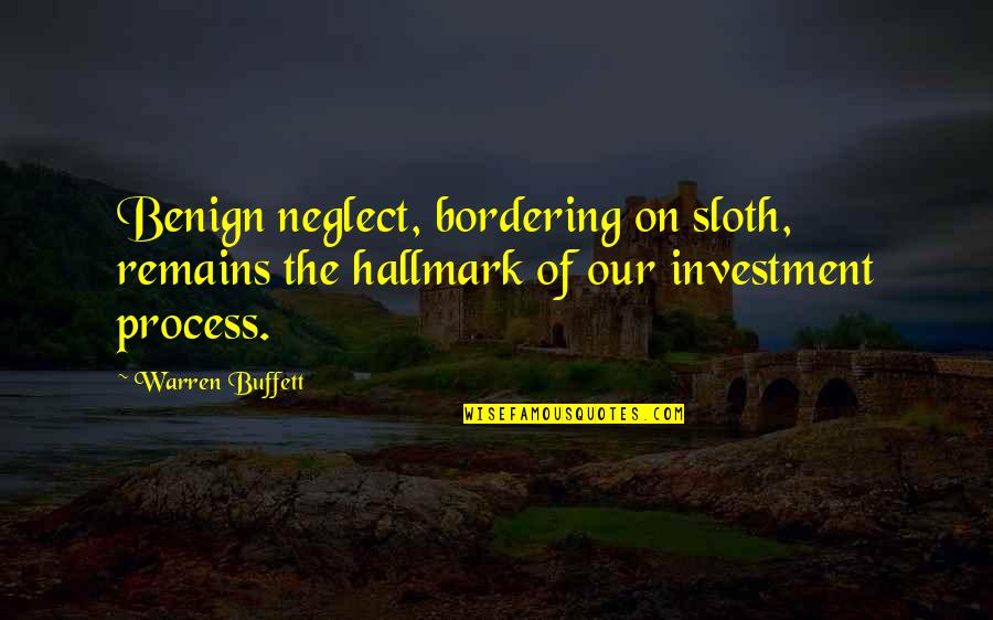 Aftertime Band Quotes By Warren Buffett: Benign neglect, bordering on sloth, remains the hallmark Aftertime Band Quotes By Warren Buffett: Benign neglect, bordering on sloth, remains the hallmark