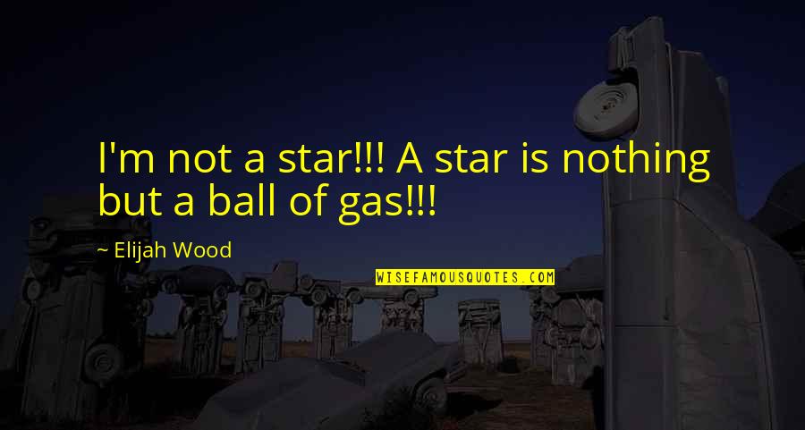 Aftertime Sophie Quotes By Elijah Wood: I'm not a star!!! A star is nothing Aftertime Sophie Quotes By Elijah Wood: I'm not a star!!! A star is nothing