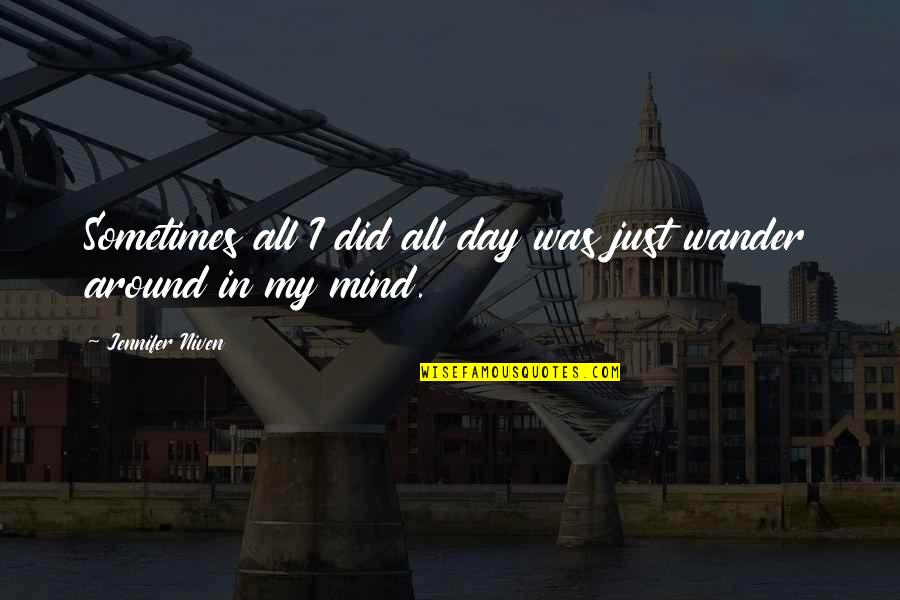 Aftertouchmusic Quotes By Jennifer Niven: Sometimes all I did all day was just Aftertouchmusic Quotes By Jennifer Niven: Sometimes all I did all day was just