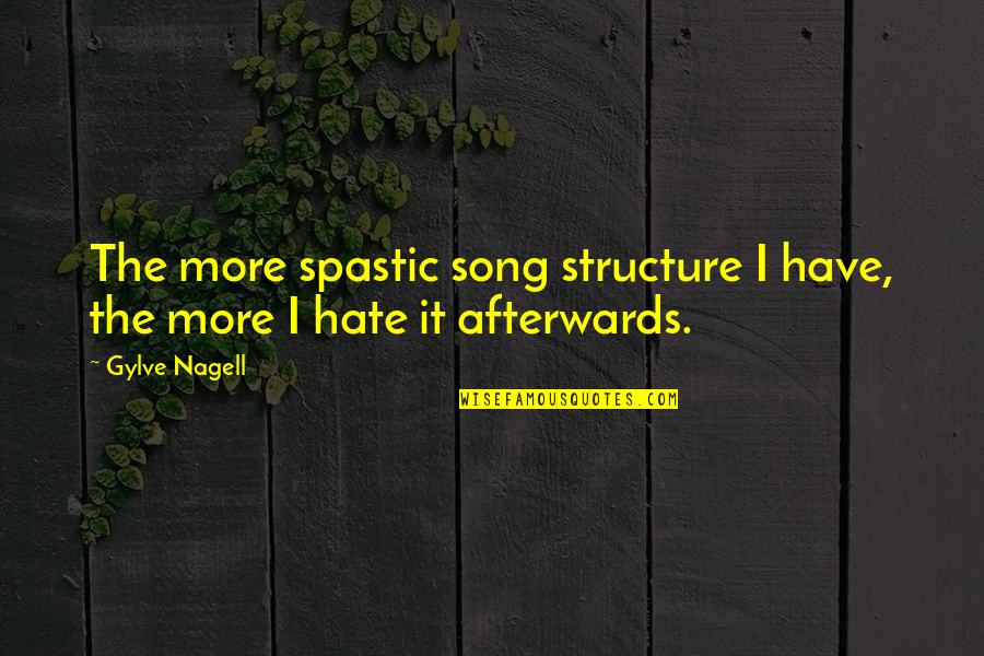 Afterwards Quotes By Gylve Nagell: The more spastic song structure I have, the