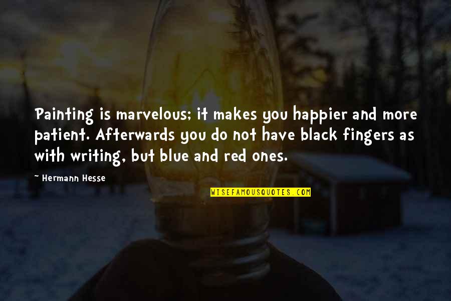 Afterwards Quotes By Hermann Hesse: Painting is marvelous; it makes you happier and