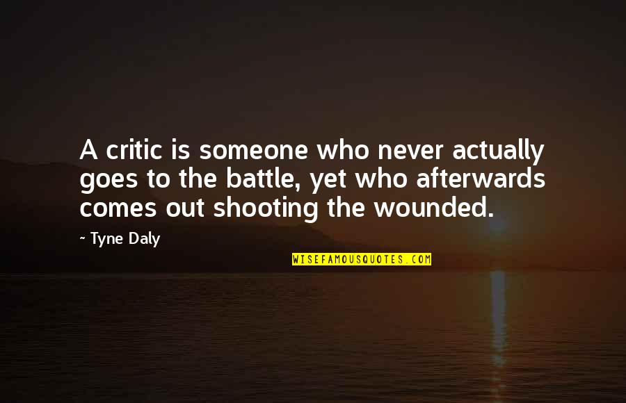 Afterwards Quotes By Tyne Daly: A critic is someone who never actually goes