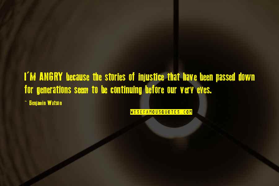 Afterworld Undertale Quotes By Benjamin Watson: I'M ANGRY because the stories of injustice that Afterworld Undertale Quotes By Benjamin Watson: I'M ANGRY because the stories of injustice that