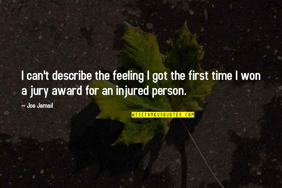 Aftra Sag Quotes By Joe Jamail: I can't describe the feeling I got the Aftra Sag Quotes By Joe Jamail: I can't describe the feeling I got the