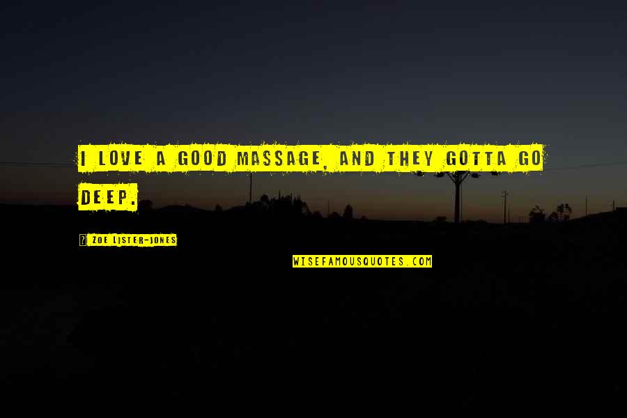 Afturd Quotes By Zoe Lister-Jones: I love a good massage, and they gotta