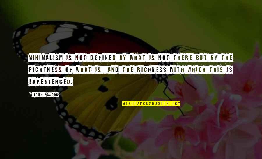Afuera Del Quotes By John Pawson: Minimalism is not defined by what is not Afuera Del Quotes By John Pawson: Minimalism is not defined by what is not