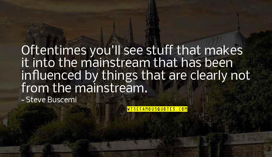 Afugentar Moscas Quotes By Steve Buscemi: Oftentimes you'll see stuff that makes it into