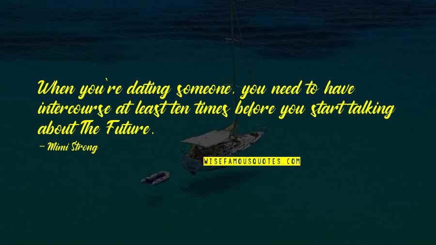 Afundeal Quotes By Mimi Strong: When you're dating someone, you need to have