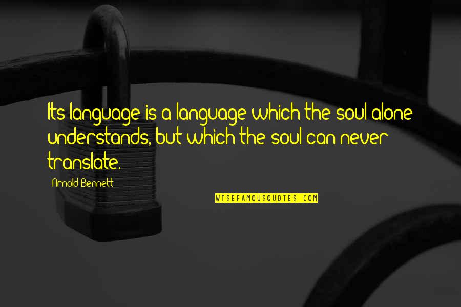 Afv President Quotes By Arnold Bennett: Its language is a language which the soul