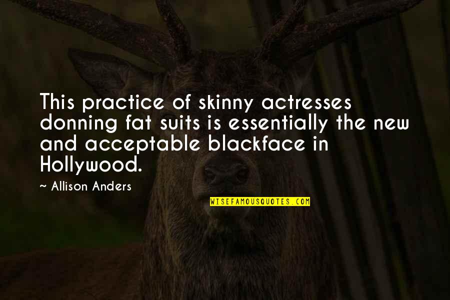 Afvalkalender Quotes By Allison Anders: This practice of skinny actresses donning fat suits Afvalkalender Quotes By Allison Anders: This practice of skinny actresses donning fat suits