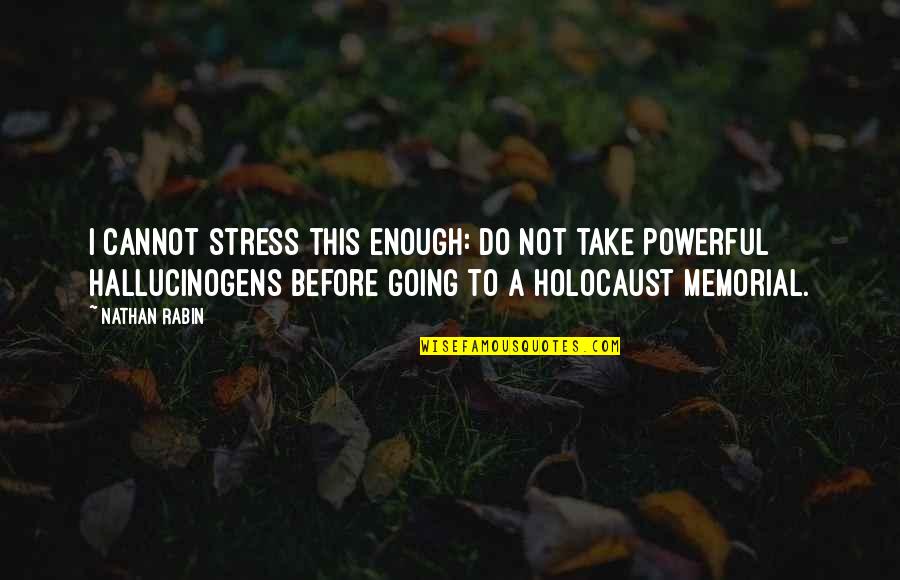 Afvalkalender Quotes By Nathan Rabin: I cannot stress this enough: do not take Afvalkalender Quotes By Nathan Rabin: I cannot stress this enough: do not take