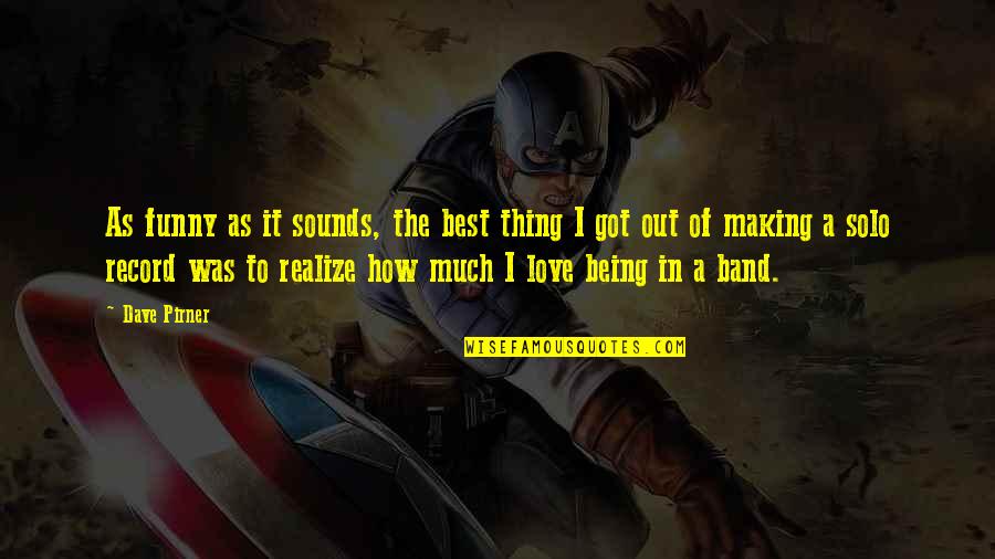 Afzali Mojan Quotes By Dave Pirner: As funny as it sounds, the best thing Afzali Mojan Quotes By Dave Pirner: As funny as it sounds, the best thing