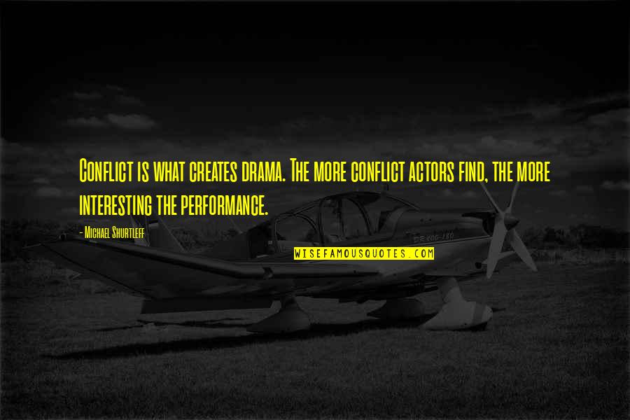 Aga Khan 3 Quotes By Michael Shurtleff: Conflict is what creates drama. The more conflict