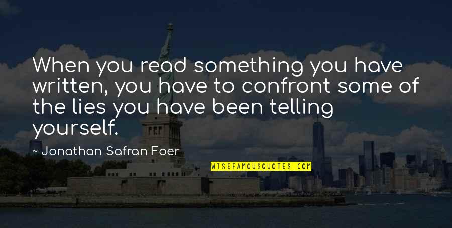 Agaat Quotes By Jonathan Safran Foer: When you read something you have written, you
