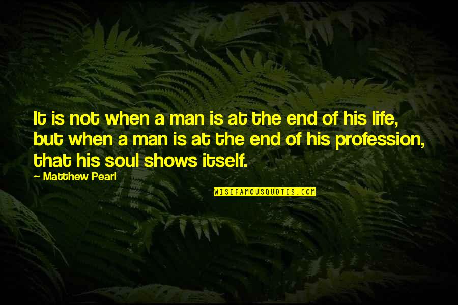 Agaci Store Quotes By Matthew Pearl: It is not when a man is at Agaci Store Quotes By Matthew Pearl: It is not when a man is at