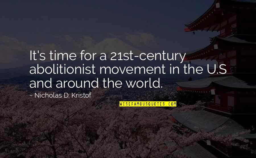 Agaci Store Quotes By Nicholas D. Kristof: It's time for a 21st-century abolitionist movement in Agaci Store Quotes By Nicholas D. Kristof: It's time for a 21st-century abolitionist movement in