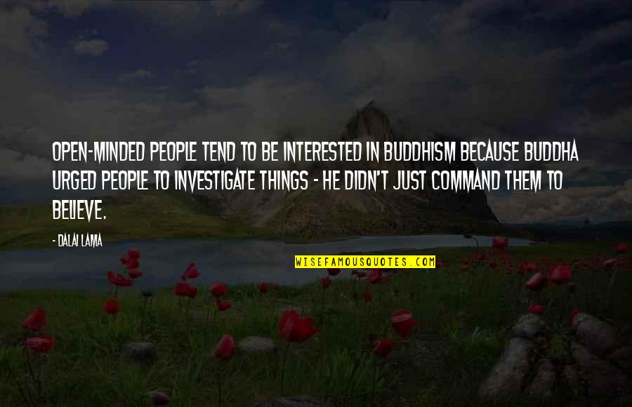 Agacinski Sylviane Quotes By Dalai Lama: Open-minded people tend to be interested in Buddhism Agacinski Sylviane Quotes By Dalai Lama: Open-minded people tend to be interested in Buddhism